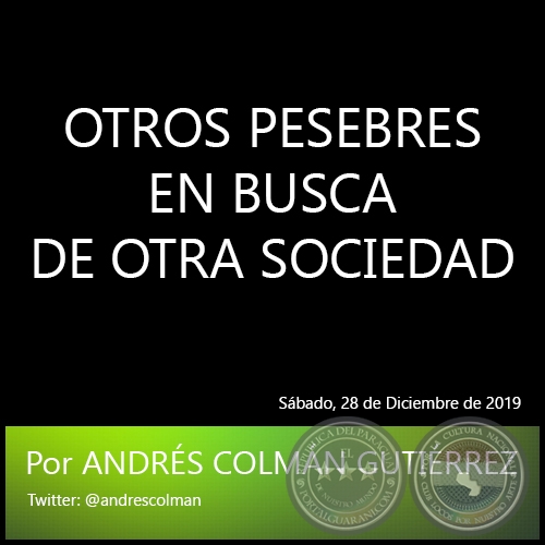 OTROS PESEBRES EN BUSCA DE OTRA SOCIEDAD - Por ANDRÉS COLMÁN GUTIÉRREZ - Sábado, 28 de Diciembre de 2019